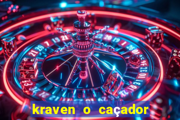 kraven o caçador filme completo dublado online